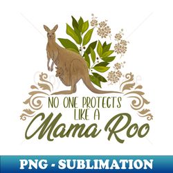 No one protects like a Mama Roo - Premium PNG Sublimation File