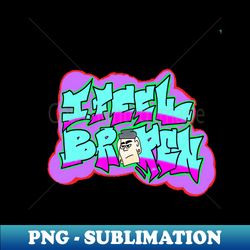 ifeel broken - High-Resolution PNG Sublimation File