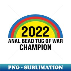 anal bead tug of war champion 2022 - Retro PNG Sublimation Digital Download
