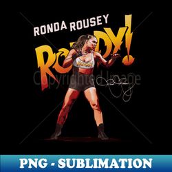 Ronda Rousey Rowdy Stance - PNG Transparent Sublimation File