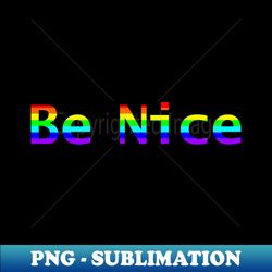 Kindness Be Nice Rainbow Stripes - Digital Sublimation Download File