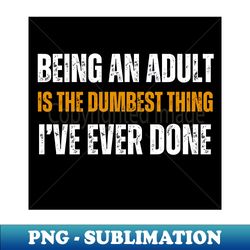 Never grow up Horrible idea - PNG Transparent Sublimation File