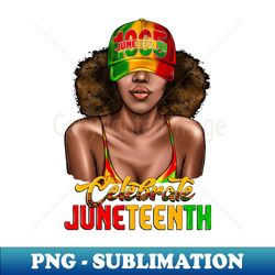 Juneteenth Celebrate Black Freedom 1865 Black Woman - High-Quality PNG Sublimation Download