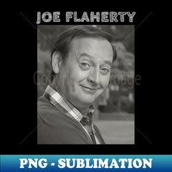Joe Flaherty - Artistic Sublimation Digital File