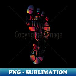 A Journey of 1000 Miles Begins with a SINGLE step T Shirt Design - PNG Transparent Sublimation File