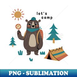 let's camp cute bear illustration - professional sublimation digital download