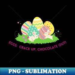 Eggs Crack up, chocolate out! Easter day - Instant PNG Sublimation Download