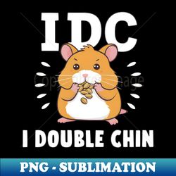 I Double Chin Funny Cute Hamster - Vintage Sublimation PNG Download