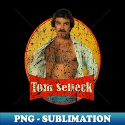 vintage tom selleck is the daddy - sublimation-ready png file