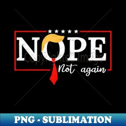 nope not again - PNG Transparent Digital Download File for Sublimation
