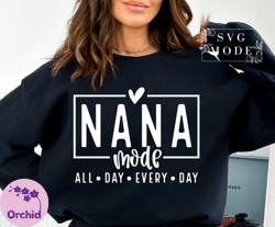 Nana Mode All Day TShirt , Nana Shirt TShirt, Nana Life TShirt, Best Nana Ever TShirt, Nana Mode TShirt, Favorite Nana T