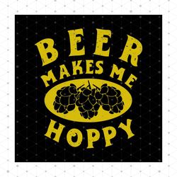 Beer Makes Me Hoppy, Beer Oktoberfest, day of beer gift, cheers and beers,beer, beer svg, Png, Dxf, Eps