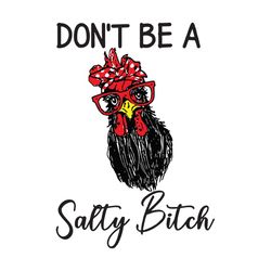 Dont Be A Salty Bitch Rooster Funny Quotes Svg, Animal Svg, Rooster Svg, Salty Bitch Svg, Chicken Svg, Funny Quotes Svg,