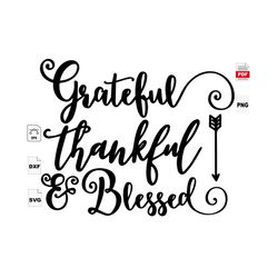 Grateful Thankful Blessed, Trending, Thanksgiving Day, Quote, Life Quote, Best Saying Svg, Inspirational Quotes, Printab