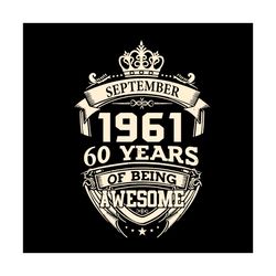 April 1961 60 Years Of Being Awesome Svg, Birthday Svg, Happy Birthday Svg, Born In 1961 Svg, 60th Birthday Svg, Born In