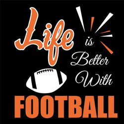 American Football Svg, Sport Svg, Better Life Svg, Football Lovers Svg, Funny Football Svg, Superbowl Svg, Football Life