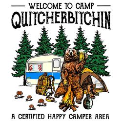 welcome to camp quitcherbitchin a certified bear drink svg, a certified happy camper svg,happy camper svg,happy camper s
