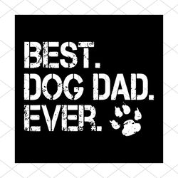 Men's Mens Quote Best Dog Dad Ever svg