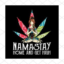 Namastay home and get high svg