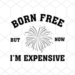 Born free but now Im expensive svg