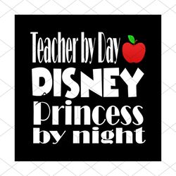 Teacher By Day Disney Princess By Night Svg, Disney Svg, Teacher Svg, Apple Svg, Disney Princess Svg, Princess Svg, Nigh