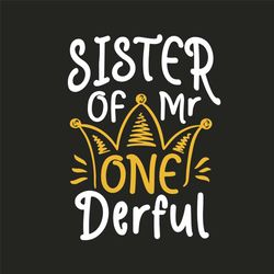 Sister Of Onederful Svg, Trending Svg, Sister Svg, Mr Onederful Svg, Sisters Day Svg, Family Svg, Funny Sister Svg, Youn