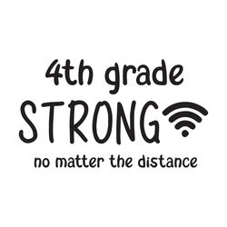 4th Grade Strong No Matter The Distance, Back To School Svg, 4th Grade Svg, Lets Back To School, School Svg, Love Your S