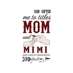 God Gifted Me Two Titles Mom And Mimi Svg, Mom Svg, Mommy Svg, Mother Svg, God Svg, Mama Svg, Gift For Mom, Gift For Mim