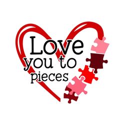 Love You To Pieces Svg, Valentine Svg, Love You To Pieces Svg, Love Quote, Love Pieces Svg, Heart Svg, Valentine Gift, V
