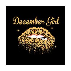 December Girl Leopard Lips Svg, Birthday Svg, December Girl Svg, Leopard Lips, Happy Birthday Svg, Born In December, Bir