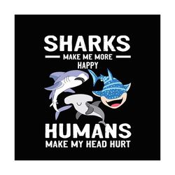 Sharks Make Me More Happy Svg, Trending Svg, Sharks Svg, Shark Quote Svg, Shark Lover, Make Me Happy Svg, Quote Svg, Fun