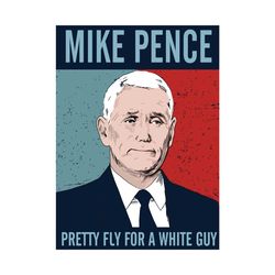 Mike Pence Pretty Fly For A White Guy Svg, Trending Svg, Mike Pence Svg, Pretty Fly For A White Guy Svg, Debate Fly Svg,