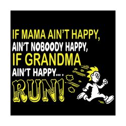 If Mama Aint Happy Aint Nobody Happy Svg, Trending Svg, If Mama Aint Happy Svg, Aint Nobody Happy Svg, If Grandma Aint H