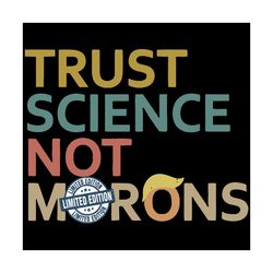 Trust Science Not Morons Svg, Trending Svg, Trust Science Svg, Morons Svg, Funny Sarcasm Svg, Against Trump Svg, AntiTru
