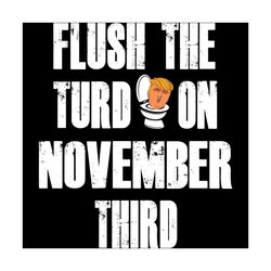 Flush The Turd November 3rd Svg, Trending Svg, Flush Svg, November 3rd Svg, November Elections Svg, Election 2020 Svg, A
