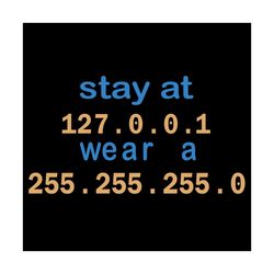 Stay At 127001 Wear A 25525525550 Svg, Trending Svg, Stay At Svg, Wear A Svg, Funny IT Code Svg, IT Code Svg, Funny IT C