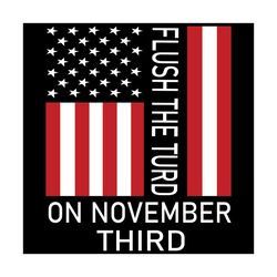 Flag American Flush The Turd November 3rd Svg, Trending Svg, Flag Svg, November 3rd Svg, Flush The Turd Svg, November El
