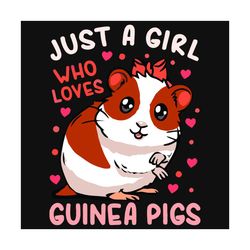 Just A Girl Who Loves Guinea Pigs Svg, Trending Svg, Just A Girl Svg, Guinea Pigs Svg, Loves Guinea Pigs Svg, Cute Guine