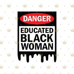 Danger Educated black woman Svg, Melanin Svg, Afro Girl Svg, Black Girl svg