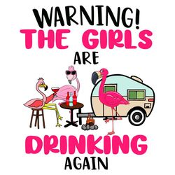 Warning The Girl Are Flamingo Drinking Again Svg, Trending Svg, Flamingo Svg, Warning Svg, The Girls Svg, Drinking Svg,