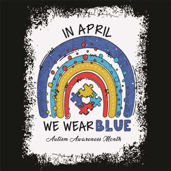 Rainbow Autism In April We Wear Blue Autism Awareness Month Svg, Awareness Svg, Autism Svg, Autism Awareness Svg, Awaren