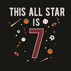 This All Star Is 7 Years Old For Kids Birthday Svg, Birthday Svg, Star Svg, Birthday Kids Svg, 7 Years Old Svg, 7th Birt