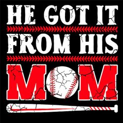 He Got It From His Mom Baseball Mom Svg, Sport Svg, Baseball Son Svg, Baseball Mom Svg, Baseball Bat Svg, Mother Son Svg