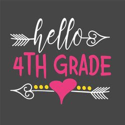 Hello 4th Grade Svg, Back To School Svg, 4th Grade Svg, Hello School Svg, Heart Svg, Arrow Heart Svg, Lovely Grade Svg,