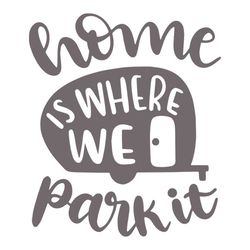 Home is where we park it svg, Family Svg, Home is where we park It Vector, Home Svg, Parents Day Svg, Happy Parents Day,