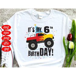 Its My 6th Birthday Svg, Birthday Svg, Monster Truck Svg, Birthday Gift Svg, Truck Gift Svg, Truck Lovers Svg, Birthday