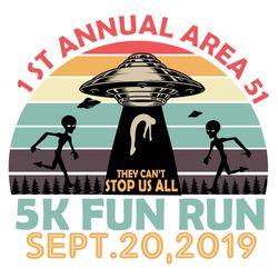 1st Annual Area 51 They Cant Stop Us 5K Fun Run Sept 20 2019 Svg, Trending Svg, Area 51 Svg, 1st Annual Area Svg, Nevada