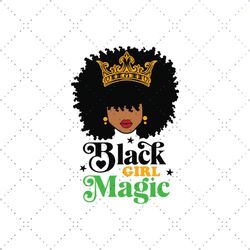 Black girl magic Svg, Melanin Svg, Black Girl Svg, Afro Girl Svg, Black Women Svg