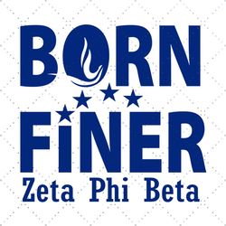 Born Finer Zeta Phi Beta Svg, Zeta svg, 1920 Zeta Phi Beta, Sorority Svg