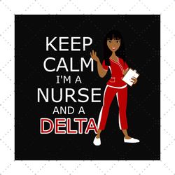 Keep calm i am a nurse and a delta, Delta sigma theta, sigma theta gift